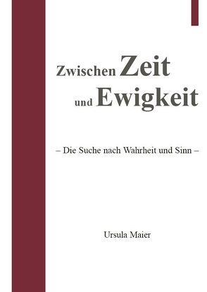 Zwischen Zeit und Ewigkeit von Maier,  Ursula