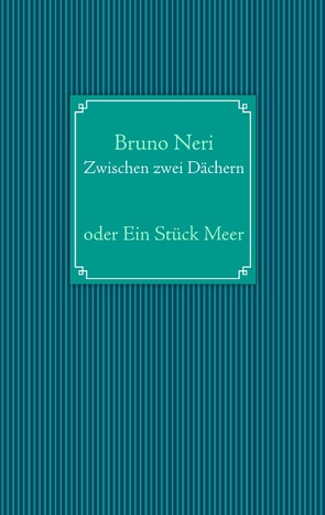 Zwischen zwei Dächern von Neri,  Bruno