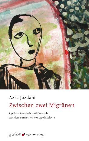 Zwischen zwei Migränen von Alavie,  Ayeda, Jozdani,  Azra