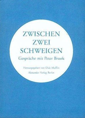 Zwischen zwei Schweigen von Brook,  Peter, Schreyer,  Petra