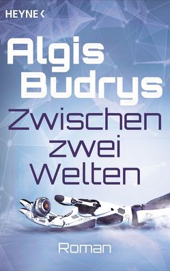 Zwischen zwei Welten von Anton,  Uwe, Budrys,  Algis