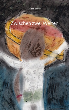 Zwischen zwei Welten von Tsikhwi,  Daniel