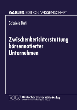 Zwischenberichterstattung börsennotierter Unternehmen von Dahl,  Gabriele