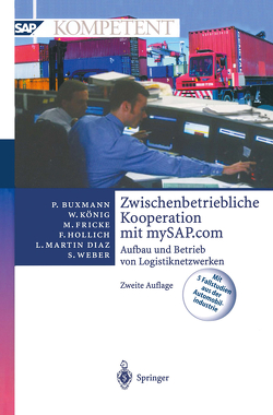 Zwischenbetriebliche Kooperation mit mySAP.com von Buxmann,  Peter, Fricke,  Markus, Hollich,  Franz, König,  Wolfgang, Martin Diaz,  Luis, Weber,  Sascha