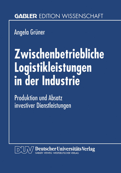 Zwischenbetriebliche Logistikleistungen in der Industrie von Grüner,  Angela