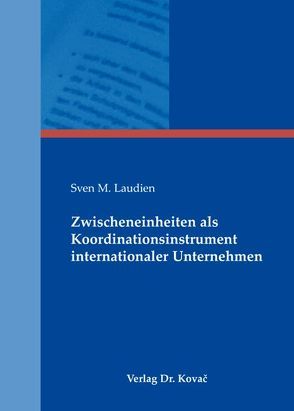 Zwischeneinheiten als Koordinationsinstrument internationaler Unternehmen von Laudien,  Sven M.