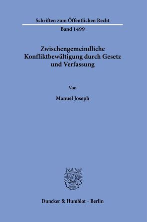 Zwischengemeindliche Konfliktbewältigung durch Gesetz und Verfassung. von Joseph,  Manuel