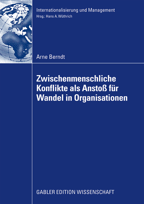 Zwischenmenschliche Konflikte als Anstoß von Wandel in Organisationen von Berndt,  Arne