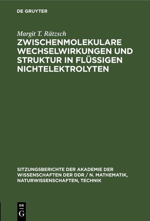 Zwischenmolekulare Wechselwirkungen und Struktur in flüssigen Nichtelektrolyten von Rätzsch,  Margit T.