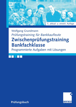 Zwischenprüfungstraining Bankfachklasse von Grundmann,  Wolfgang