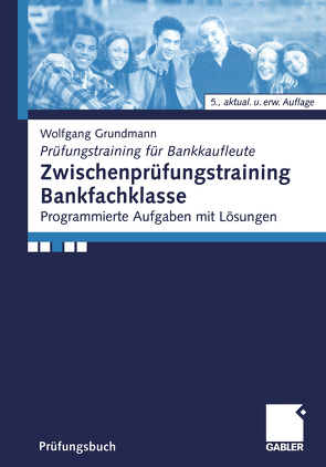 Zwischenprüfungstraining Bankfachklasse von Grundmann,  Wolfgang