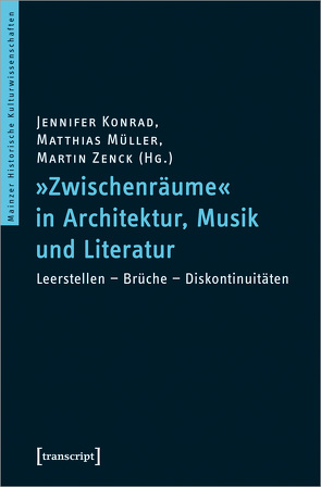 »Zwischenräume« in Architektur, Musik und Literatur von Konrad,  Jennifer, Müller,  Matthias, Zenck,  Martin