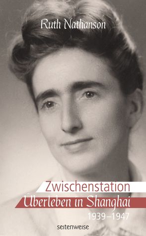 Zwischenstation – Überleben in Shanghai 1939-1947 von Nathanson,  Ruth