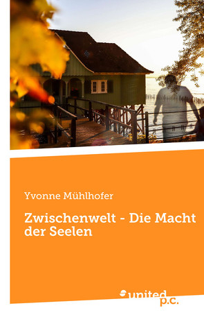 Zwischenwelt – Die Macht der Seelen von Mühlhofer,  Yvonne