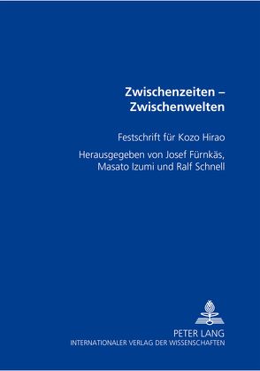 Zwischenzeiten – Zwischenwelten von Fürnkäs,  Josef, Izumi,  Masato, Schnell,  Ralf