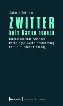 Zwitter beim Namen nennen von Zehnder,  Kathrin