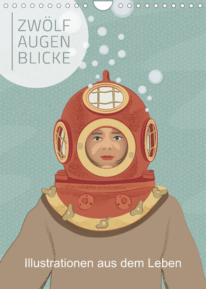 Zwölf Augenblicke – Illustrationen aus dem Leben (Wandkalender 2023 DIN A4 hoch) von Grafik Design,  SWOONY
