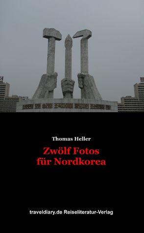 Zwölf Fotos für Nordkorea von Heller,  Thomas