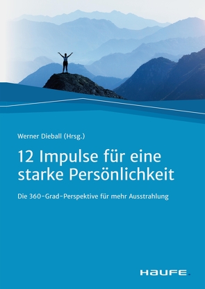 Zwölf Impulse für eine starke Persönlichkeit von Dieball,  Werner