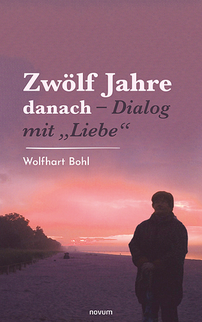 Zwölf Jahre danach – Dialog mit „Liebe“ von Bohl,  Wolfhart