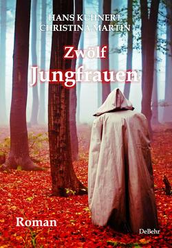 Zwölf Jungfrauen – Roman von Kuhnert,  Hans, Martin,  Christina