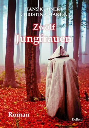 Zwölf Jungfrauen – Roman von Kuhnert,  Hans, Martin,  Christina