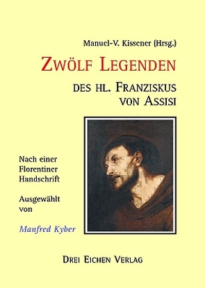 Zwölf Legenden des heiligen Franziskus von Assisi von Kern-Paparella,  G, Kissener,  Manuel V, Kyber,  Manfred