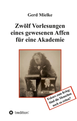 Zwölf Vorlesungen eines gewesenen Affen für eine Akademie von Mielke,  Gerd