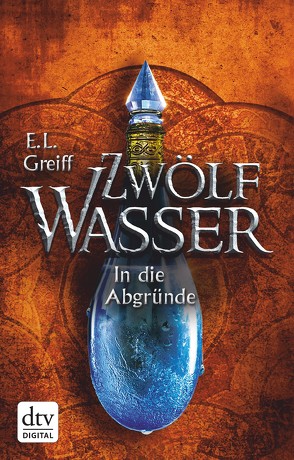 Zwölf Wasser, Buch 2: In die Abgründe von Greiff,  E. L.