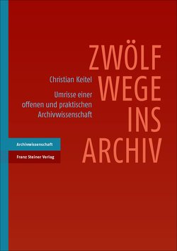 Zwölf Wege ins Archiv von Keitel,  Christian