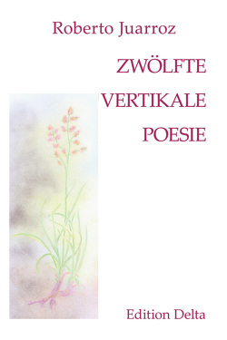 ZWÖLFTE VERTIKALE POESIE – DUODÉCIMA POESÍA VERTICAL von Burghardt,  Juana, Burghardt,  Juana & Tobias, Juarroz,  Roberto