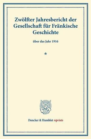 Zwölfter Jahresbericht der Gesellschaft für Fränkische Geschichte