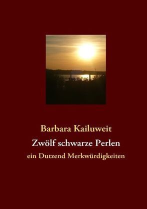 Zwölf schwarze Perlen von Kailuweit,  Barbara