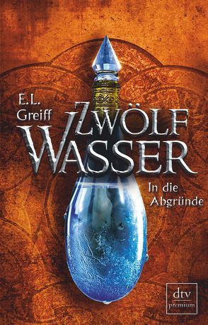 Zwölf Wasser, Buch 2: In die Abgründe von Greiff,  E. L.