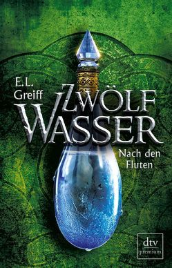 Zwölf Wasser, Buch 3: Nach den Fluten von Greiff,  E. L.