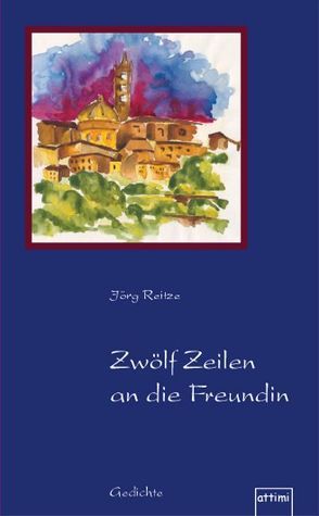 Zwölf Zeilen an die Freundin von Hauer,  Nina, Krueger,  Susanne, Reitze,  Jörg, Soboth,  Andrea