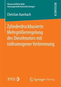 Zylinderdruckbasierte Mehrgrößenregelung des Dieselmotors mit teilhomogener Verbrennung von Auerbach,  Christian