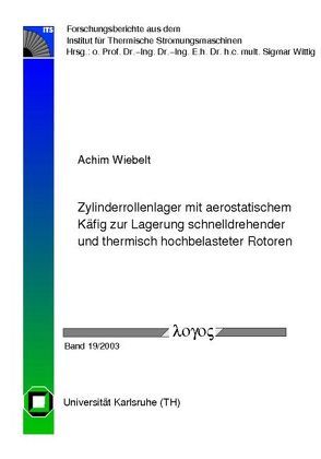 Zylinderrollenlager mit aerostatischem Käfig zur Lagerung schnelldrehender und thermisch hochbelasteter Rotoren von Wiebelt,  Achim