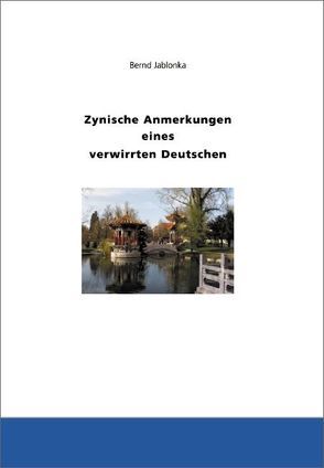 Zynische Anmerkungen eines verwirrten Deutschen von Jablonka,  Bernd