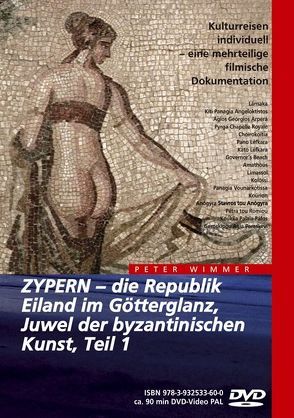 ZYPERN – Eiland im Götterglanz, Juwel der byzantinischen Kunst, Teil 1 von Wimmer,  Peter