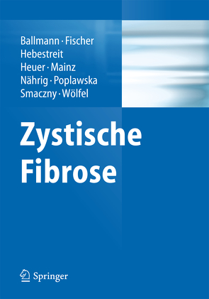 Zystische Fibrose von Ballmann,  Manfred, Fischer,  Rainald, Hebestreit,  Helge, Heuer,  Hans-Eberhard, Mainz,  Jochen, Nährig,  Susanne, Poplawska,  Krystyna, Smaczny,  Christina, Wölfel,  Marco