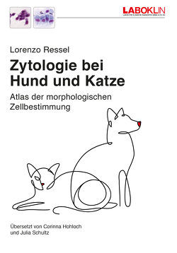 Zytologie bei Hund und Katze von Hohloch,  Corinna, Ressel,  Lorenzo, Schultz,  Julia