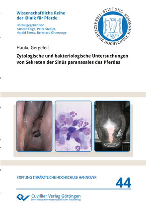 Zytologische und bakteriologische Untersuchungen von Sekreten der Sinūs paranasales des Pferdes von Gergeleit,  Hauke