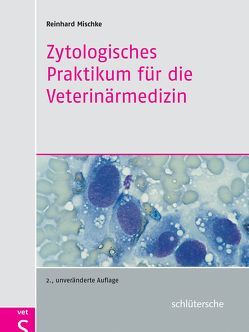 Zytologisches Praktikum für die Veterinärmedizin von Mischke,  Prof. Dr. Reinhard